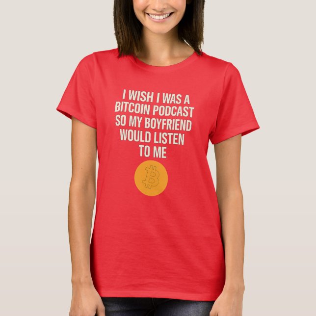 "Jag önskar att jag var en Bitcoin Podcast" Lustig T Shirt (Framsida)