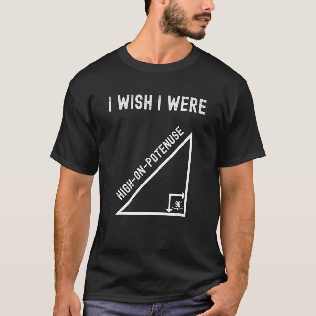Jag önskar att jag var hög på Potenuse Geometry Ma T Shirt (Framsida)