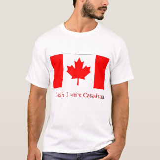 Jag önskar att jag var kanadensisk t-shirt