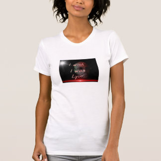 Jag önskar att jag var lyin t-shirt