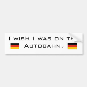 Jag önskar att jag var på autobahnen bildekal