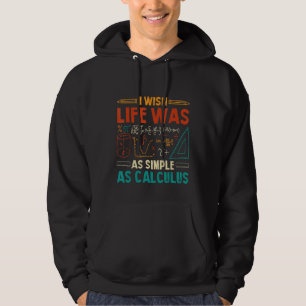 Jag önskar att livet var lika enkelt som Calculus Hoodie