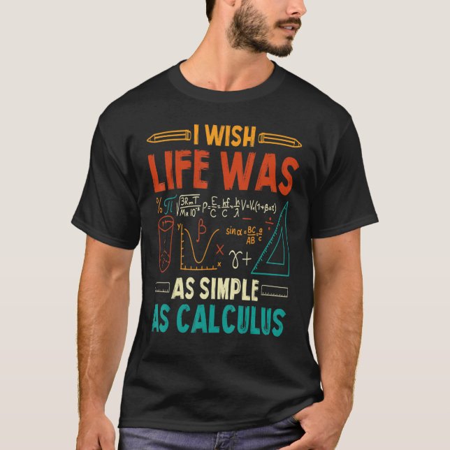 Jag önskar att livet var lika enkelt som Calculus  T Shirt (Framsida)