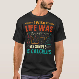 Jag önskar att livet var lika enkelt som Calculus T Shirt