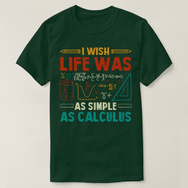 Jag önskar att livet var lika enkelt som Calculus  T Shirt (Design framsida)