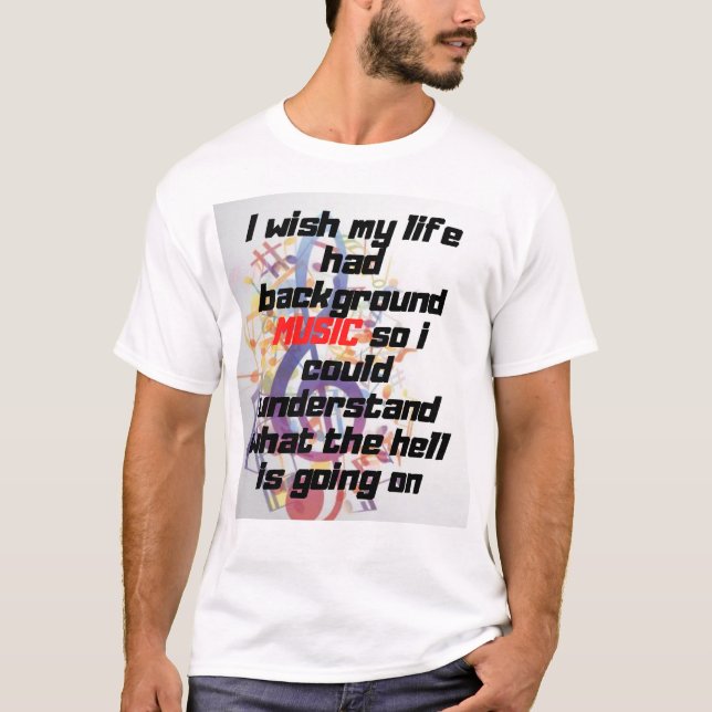 Jag önskar att mitt liv hade bakgrundsmusik t shirt (Framsida)