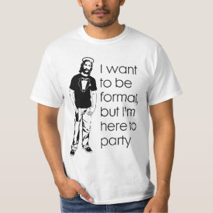 Jag önskar att vara den formell, men I-förmiddag Tee