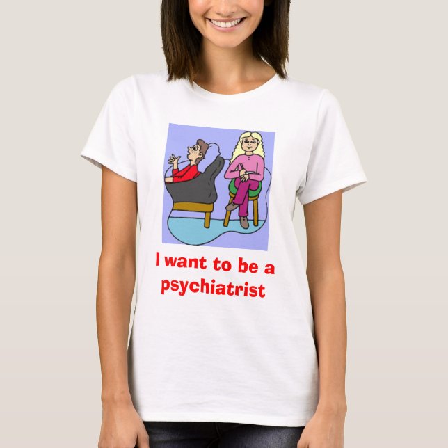 Jag önskar att vara en psykiater tee shirt (Framsida)