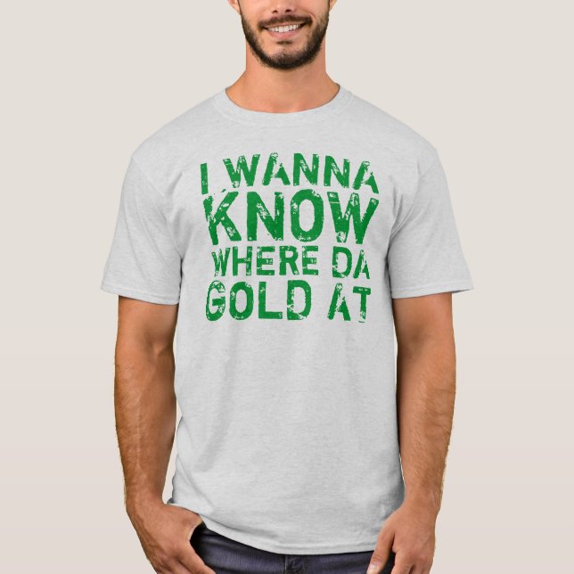 Jag önskar att veta var Da-guld på T-tröja T-shirt (Framsida)