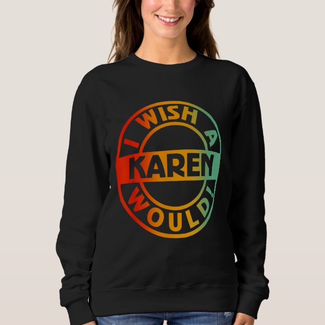 Jag önskar en Karen skulle T Shirt (Framsida)