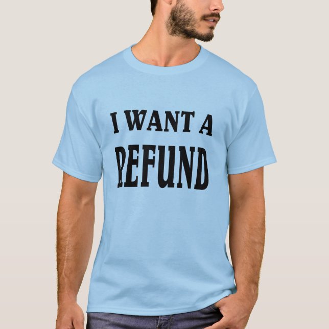 Jag önskar en Refund. T Shirt (Framsida)