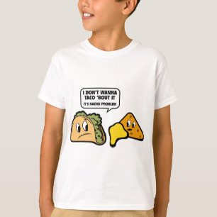 Jag önskar inte till Taco`-anfallen den. Det är T-shirt