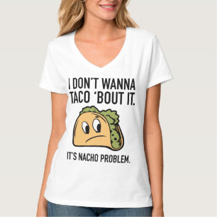 Jag önskar inte till Taco`-anfallen den. Det är T Shirt