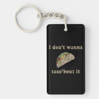 Jag önskar inte till Taco'bout honom Nyckelring