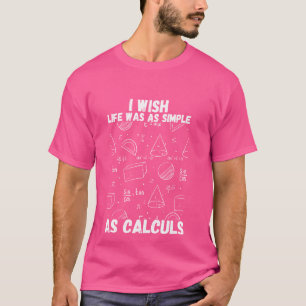 Jag önskar livet var lika enkelt som kalkyl rolig t shirt