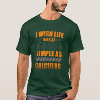 Jag önskar livet var lika enkelt som matematiklära t shirt