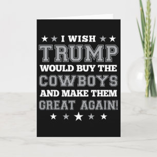 Jag önskar Trump skulle köpa Cowboys och göra dem Kort