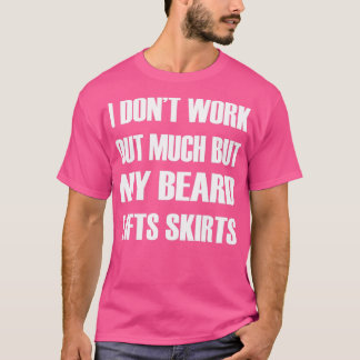 Jag ordnar inte så mycket av mitt skägg Hiss 1 T Shirt