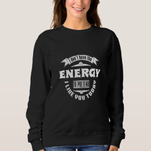 Jag orkar inte låtsas att jag gillar dig idag t shirt