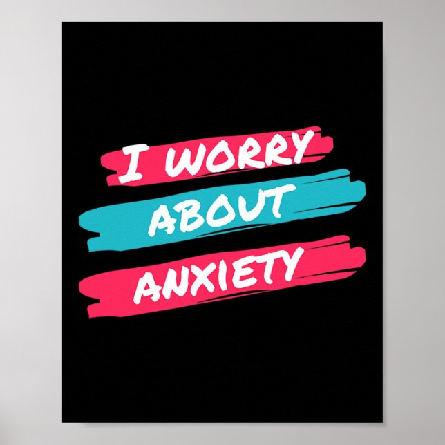 Jag oroar mig för att ångest Stressar medvetenhete Poster (Framsidan)