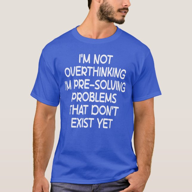 Jag överanalyserar inte, jag förbereder mig bara p t shirt (Framsida)