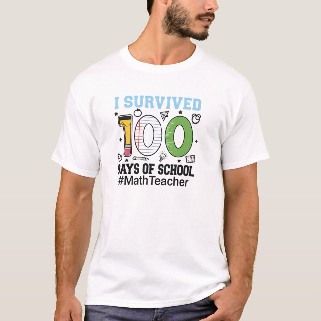 Jag överlevde 100 dagar i skolan Matematiklärare T Shirt (Framsida)
