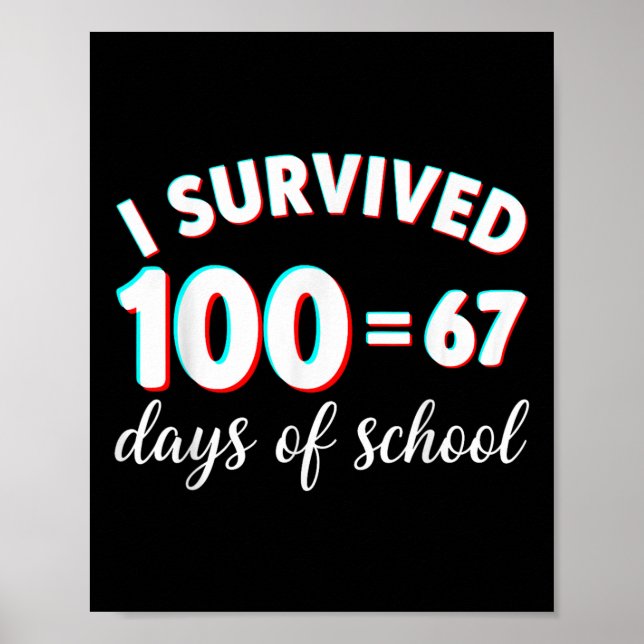 Jag överlevde 100 skoldagar Roligt 67 meme matemat Poster (Framsidan)