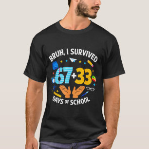 Jag överlevde 67 + 33 dag skola rolig 6 7 sex sju t shirt