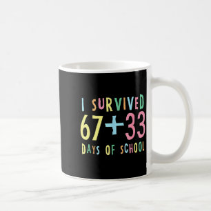 Jag överlevde 67 + 33 skoldagar 100:e dagens matte kaffemugg