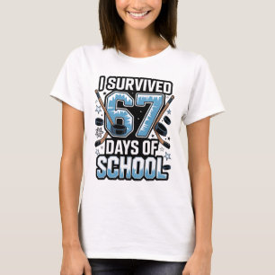 Jag överlevde 67 dagar i skolan - Lärare Elever Ho T Shirt