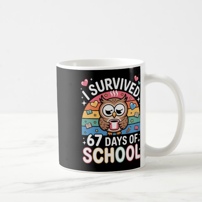 Jag överlevde 67 dagar i skolan Roligt kaffe uggla Kaffemugg (Höger)