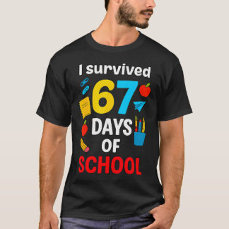 Jag överlevde 6 7 Sex Sju 67 Dagar Av Skollärare T Shirt