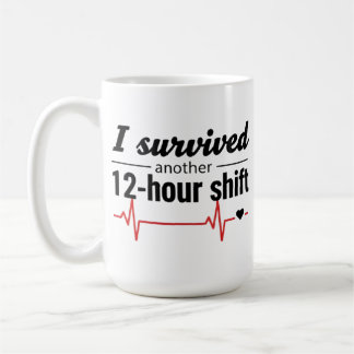 Jag överlevde ännu ett 12-timmarsskift Sjuksköters Kaffemugg
