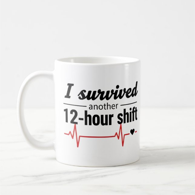 Jag överlevde ännu ett 12-timmarsskift Sjuksköters Kaffemugg (Vänster)