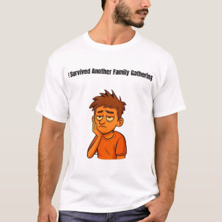 Jag överlevde ännu ett familjesammanträffande t shirt