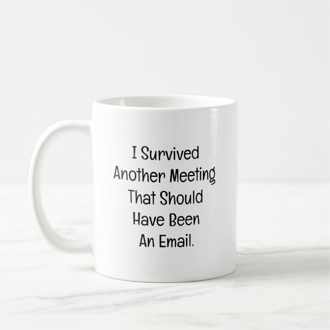 Jag överlevde ännu ett möte kaffemugg (Vänster)