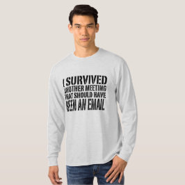 Jag överlevde ännu ett möte, rolig kontors-e-post t shirt