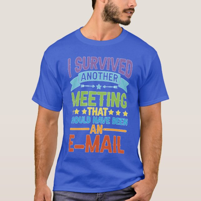 Jag överlevde ännu ett möte t shirt (Framsida)