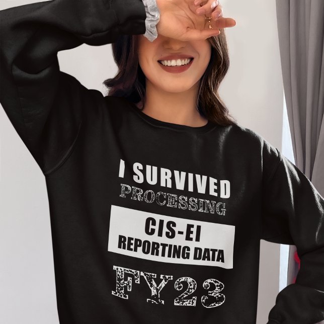 Jag Överlevde bearbetningen av FY23 CIS-EI-rapport T Shirt (Skapare uppladdad)
