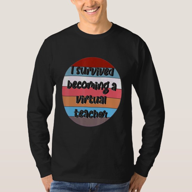 Jag Överlevde bli en Virtuell lärarPerfekt för T Shirt (Framsida)