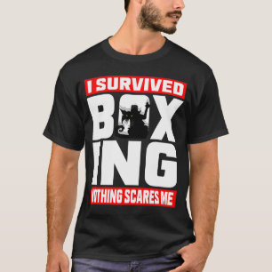 Jag Överlevde Boxing Ingenting Skrämmer mig Arg Ca T Shirt