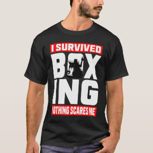 Jag Överlevde Boxing Ingenting Skrämmer mig Arg Ca T Shirt