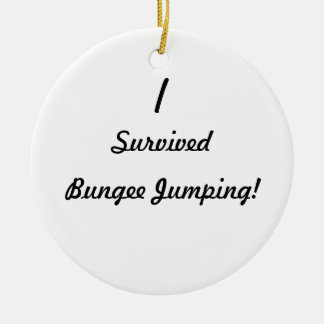 Jag överlevde bungeebanhoppning! julgransprydnad keramik