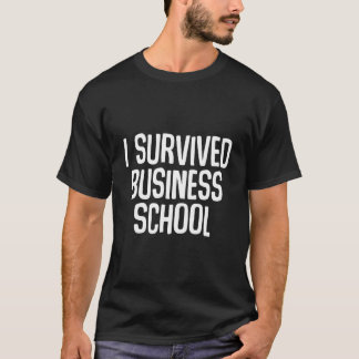 Jag överlevde Business School Masterexamen T Shirt