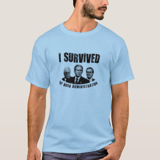 Jag överlevde buskeadministrationen! tee shirt