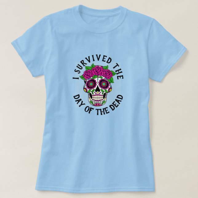 Jag Överlevde Day of the dead Skull T Shirt (Design framsida)