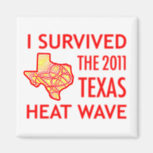 Jag överlevde den Texas värmeböljan 2011 Magnet