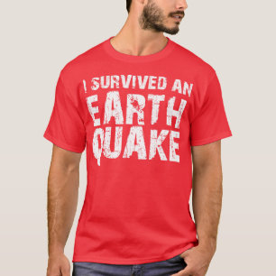 Jag Överlevde en jordbävning T Shirt