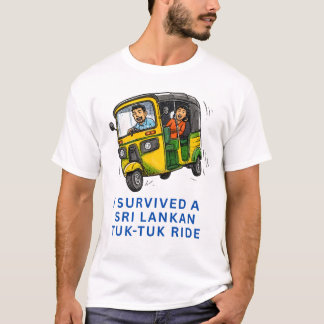 JAG ÖVERLEVDE EN SRI LANKESISK TUK-TUK-Åktur T Shirt
