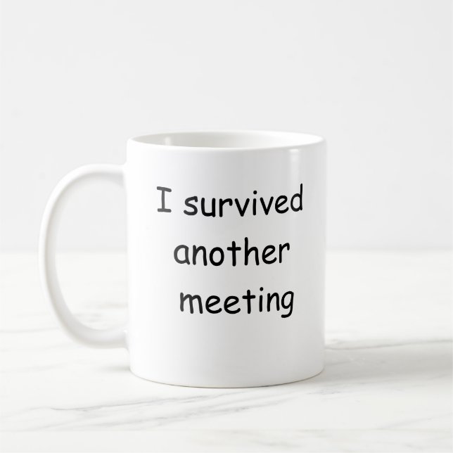 Jag överlevde ett annat möte.. kaffemugg (Vänster)